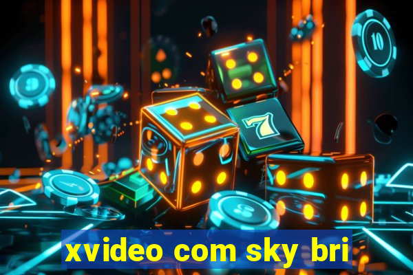 xvideo com sky bri